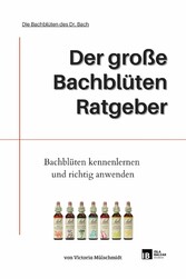 Der große Bachblüten Ratgeber