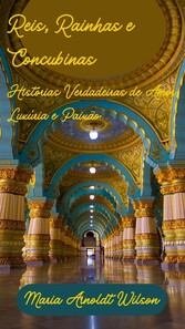 Reis, Rainhas e Concubinas: Histórias Verdadeiras de Amor, Luxúria e Paixão