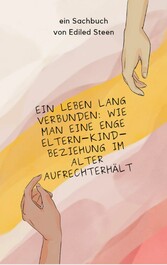 Ein leben lang verbunden: Wie man eine enge Eltern-Kind-Beziehung im Alter aufrechterhält