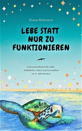 Lebe statt nur zu funktionieren!