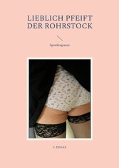 Lieblich pfeift der Rohrstock