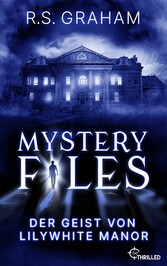 Mystery Files - Der Geist von Lilywhite Manor