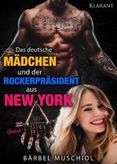 Das deutsche Mädchen und der Rockerpräsident aus New York. Geliebt