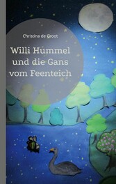 Willi Hummel und die Gans vom Feenteich