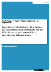 Europäische Öffentlichkeit - Eine Analyse zur Berichterstattung zur Debatte um den EU-Reformvertrag in ausgewählten europäischen Tageszeitungen