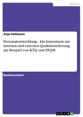 Personalentwicklung - Ein Instrument zur internen und externen Qualitätssicherung: am Beispiel von KTQ und EFQM