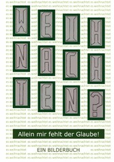 Weihnachten? - Allein mir fehlt der Glaube