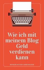 Wie ich mit meinem Blog Geld verdienen kann