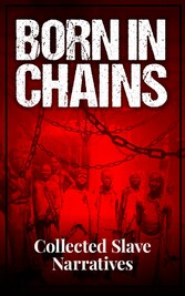 Born in Chains - Collected Slave Narratives