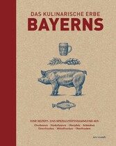 Das kulinarische Erbe Bayerns (eBook)