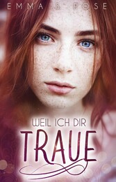 Weil ich dir traue