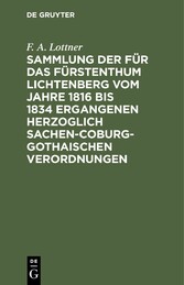 Sammlung der für das Fürstenthum Lichtenberg vom Jahre 1816 bis 1834 ergangenen Herzoglich Sachen-Coburg-Gothaischen Verordnungen