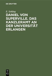 Daniel von Superville. Das Kanzleramt an der Universität Erlangen