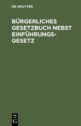 Bürgerliches Gesetzbuch nebst Einführungsgesetz