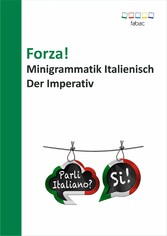 Forza! Minigrammatik Italienisch: Der Imperativ