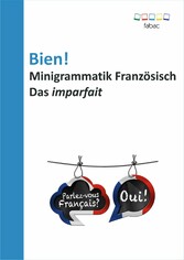 Bien! Minigrammatik Französisch: Das imparfait