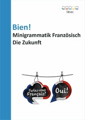 Bien! Minigrammatik Französisch: Die Zukunft