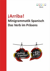 ¡Arriba! Minigrammatik Spanisch: Das Verb im Präsens