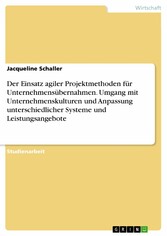 Der Einsatz agiler Projektmethoden für Unternehmensübernahmen. Umgang mit Unternehmenskulturen und Anpassung unterschiedlicher Systeme und Leistungsangebote