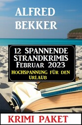 12 Spannende Strandkrimis Februar 2023 - Hochspannung für den Urlaub: Krimi Paket