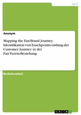 Mapping the Fan-Brand Journey. Identifikation von Touchpoints entlang der Customer Journey in der Fan-Verein-Beziehung