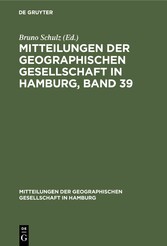 Mitteilungen der Geographischen Gesellschaft in Hamburg, Band 39