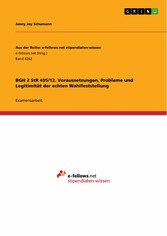 BGH 2 StR 495/12. Voraussetzungen, Probleme und Legitimität der echten Wahlfeststellung