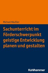 Sachunterricht im Förderschwerpunkt geistige Entwicklung planen und gestalten