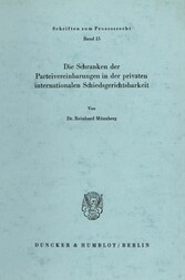 Die Schranken der Parteivereinbarungen in der privaten internationalen Schiedsgerichtsbarkeit.