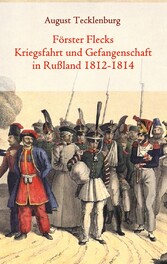 Förster Flecks Kriegsfahrt und Gefangenschaft in Rußland 1812-1814