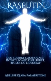 Rasputin Den russiske Casanova: Et intimt liv med kjærlighet, begjær og lidenskap