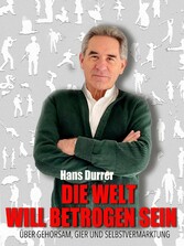 Die Welt will betrogen sein