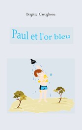 Paul et l&apos;or bleu