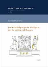 Die Kultbildgruppe im Heiligtum der Despoina zu Lykosura