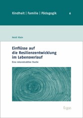 Einflüsse auf die Resilienzentwicklung im Lebensverlauf