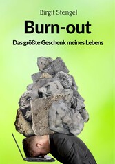 Burnout - Das größte Geschenk meines Lebens