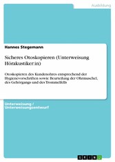 Sicheres Otoskopieren (Unterweisung Hörakustiker:in)