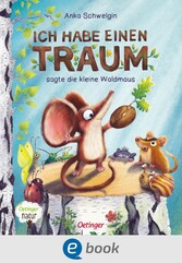 Ich habe einen Traum, sagte die kleine Waldmaus