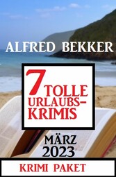 7 Tolle Urlaubskrimis März 2023: Krimi Paket