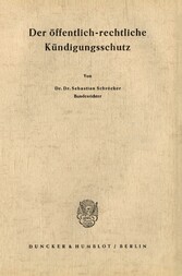 Der öffentlich-rechtliche Kündigungsschutz.