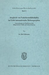 Ausgleich von Verkehrsunfallschäden im Licht internationaler Reformprojekte.