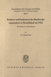 Struktur und Funktionen der Handwerksorganisation in Deutschland seit 1933.