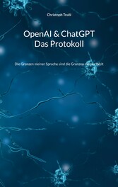 OpenAI & ChatGPT - Das Protokoll