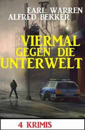 Viermal gegen die Unterwelt: 4 Krimis