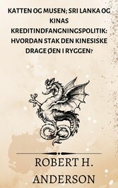 Katten og Musen; Sri Lanka og Kinas kreditindfangningspolitik: hvordan stak den kinesiske drage øen i ryggen?