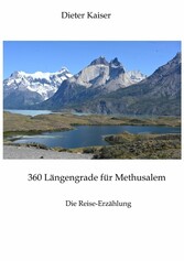 360 Längengrade für Methusalem . Eine Reise um die Welt, die ein buntes spannendes Bild der besuchten Weltgegenden erlaubt und viele Tipps für Weltreisende enthält.