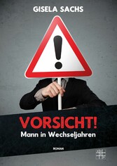 Vorsicht! Mann in Wechseljahren