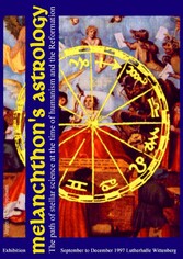 Melanchthon's Astrology. Celestial Science at the time of Humanism and Reformation