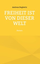 Freiheit ist von dieser Welt