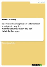 Interventionskonzept für ein Unternehmen zur Optimierung der Mitarbeiterzufriedenheit und der Arbeitsbedingungen